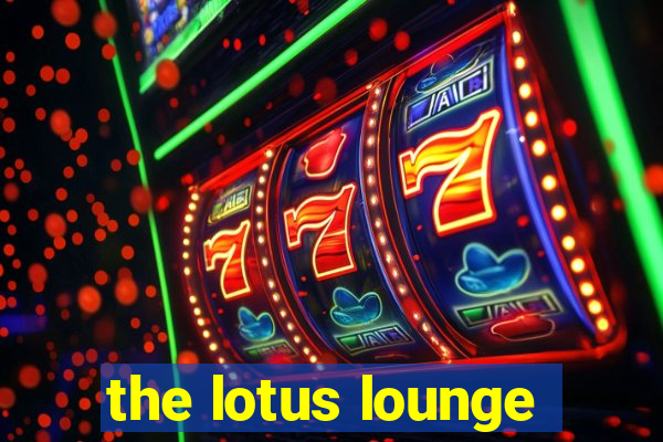 the lotus lounge